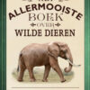 het allermooiste boek over wilde dieren